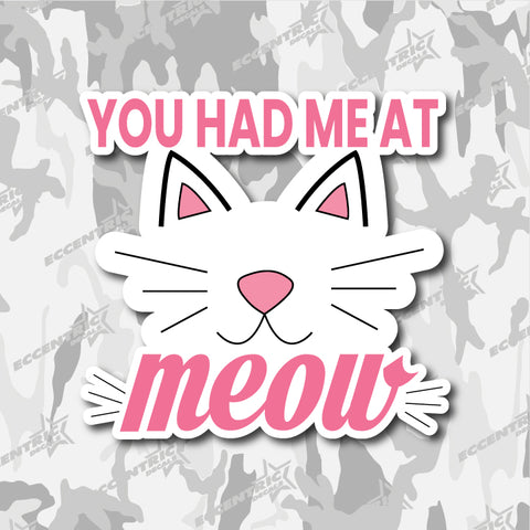 You Had Me at Meow — an Eccentric Stickers design: a white cat's face with pink ears