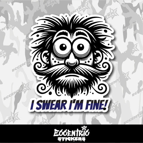 I Swear I'm Fine Quirky — an Eccentric Stickers design